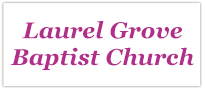 Laurel Grove Baptist Church
                    